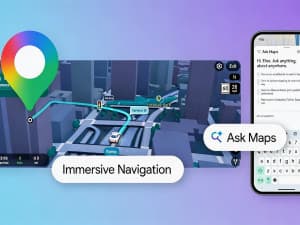 Google Maps Gets a Major AI Upgrade with Ask Maps and Immersive Navigation