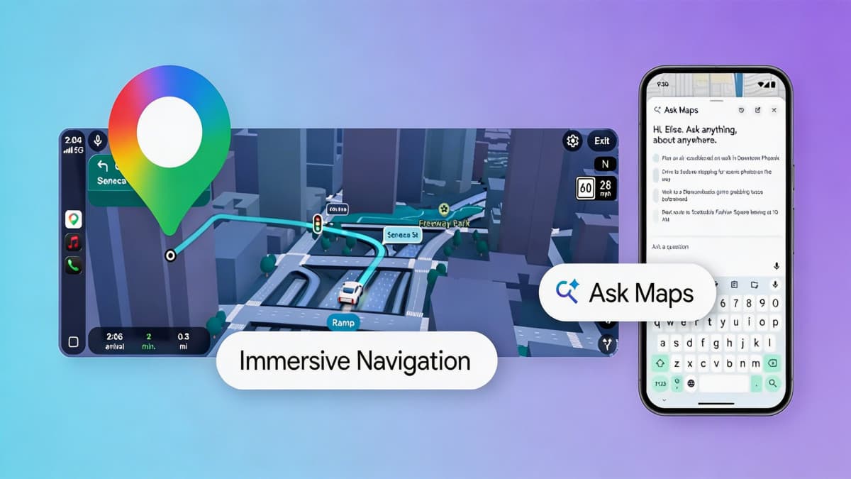 Google Maps Gets a Major AI Upgrade with Ask Maps and Immersive Navigation